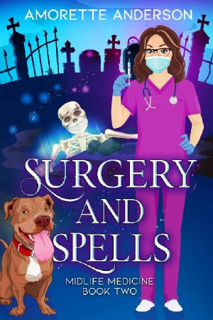 [Midlife Medicine 02] • Surgery and Spells · A Witch Cozy Mystery (Midlife Medicine Book 2)